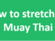 How to stretch for Muay Thai